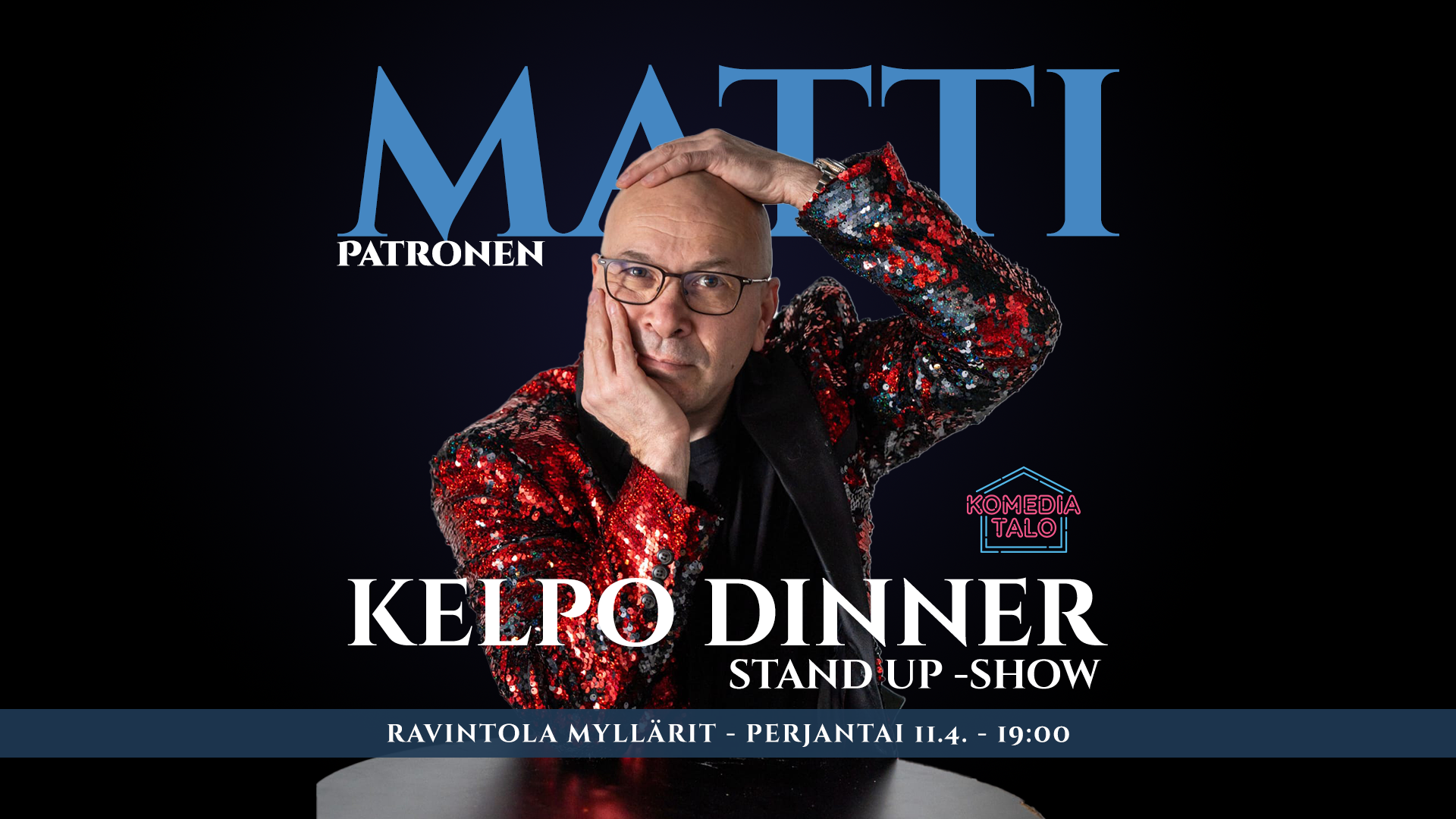 MATTI PATRONEN: KELPO DINNER STAND UP -SHOW PE 11.4.